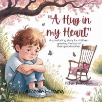A Hug in My Heart: A comforting story for children grieving the loss of their grandmother. (Hearts That Remember) 1991366213 Book Cover