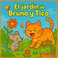 Bruno y Tico: Un cuento sobre la amistad y las plantas: Incluye actividades para colorear y juegos interactivos para niños y niñas de 3 a 6 años (Spanish Edition) B0FB8XQRXR Book Cover
