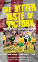The Bitter Taste of Victory: My football years in England 1994 - 2000 B0DYTYDB8F Book Cover