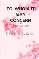 To Whom It May Concern: THE THOUGHTS THAT FLOW THROUGH MY MIND B0F9PV9XV7 Book Cover