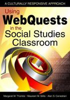 Using Webquests in the Social Studies Classroom: A Culturally Responsive Approach 1412959500 Book Cover