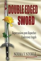 Double Edged Sword: Repercussions post dispatches: Undercover Angels 1480967335 Book Cover