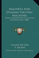 Magneto- And Dynamo-Electric Machines: With a Description of Electric Accumulators 0548835721 Book Cover