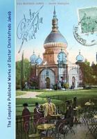 The Complete Published Works of Doctor Christofredo Jakob: A Comprehensive Illustrated Catalog 1548246395 Book Cover