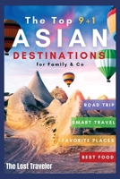 The Top 9+1 Asian Destinations for Family and Co.: Everything You Need to Know to Travel Asia on a Budget with Your Family and Make Your Dream Holiday Become Reality in 2021 180184657X Book Cover