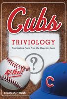 Cubs Triviology: Fascinating Facts from the Bleacher Seats 1629372382 Book Cover