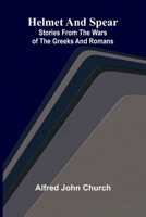 Helmet and spear: stories from the wars of the Greeks and Romans 9374597527 Book Cover