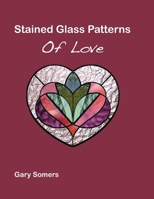 Stained Glass Patterns of Love: Collection of Hearts Stained Glass Patterns by Gary Somers B0GDGSHFF8 Book Cover