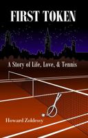 First Token: A Story of Life, Love, & Tennis 1963281020 Book Cover