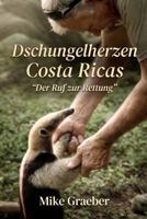Dschungelherzen Costa Ricas: Dear Ruf Zurich Rettung (German Edition) B0HBCSLVXH Book Cover