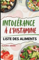 INTOLÉRANCE À L'HISTAMINE LISTE DES ALIMENTS: Un guide complet et à jour des ingrédients pauvres en histamine (LA SÉRIE DE LISTES DE SUPER ALIMENTS) (French Edition) B0DS8V9Q8K Book Cover