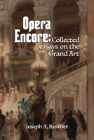 Opera Encore: Collected Essays on the Grand Art B0BJ7X4D59 Book Cover