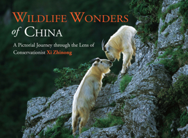 Wildlife Wonders of China: A Pictorial Journey through the Lens of Conservationist Xi Zhinong 1602200114 Book Cover