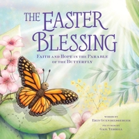 The Easter Blessing: Faith and Hope in the Parable of the Butterfly 1464254699 Book Cover