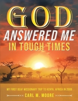 God Answered Me in Tough Times: My First Deaf Missionary Trip to Kenya, Africa in 2006 1958475831 Book Cover