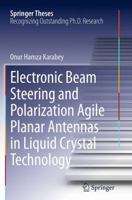 Electronic Beam Steering and Polarization Agile Planar Antennas in Liquid Crystal Technology 3319014234 Book Cover