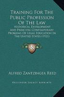 Training for the Public Profession of the Law: Historical Development and Principal Contemporary Problems of Legal Education in the United States, with Some Account of Conditions in England and Canada 124012127X Book Cover