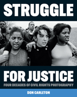 Struggle for Justice: Four Decades of Civil Rights Photography 1477321144 Book Cover