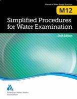 Simplified Procedures for Water Examination (M12): Awwa Manual of Practice 1583219978 Book Cover