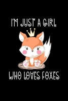 I'm Just a Girl Who Loves Foxes: Foxes Notebook | Cute Gift for Girls and Women (120 Lined Pages, 6" x 9”) 1678566705 Book Cover