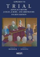 Trial Advocacy Before Judges, Jurors, and Arbitrators, Supplement 0314277692 Book Cover
