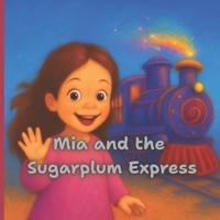 Mia and the Sugarplum Express B0FDWM5Q9X Book Cover