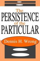 The Persistence of the Particular 1412805015 Book Cover