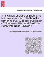 The Review of General Sherman's Memoirs Examined, Chiefly in the Light of Its Own Evidence 1018313400 Book Cover