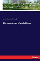 The Economics of Prohibition 1016775385 Book Cover