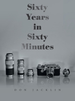 Sixty Years in Sixty Minutes: A Lifetime of Leica Photographs 1665588438 Book Cover