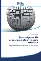 Számítógépes 3D modellezési algoritmusok oktatása 6200512485 Book Cover