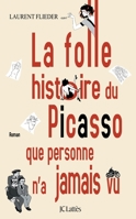 La Folle Histoire Du Picasso Que Personne N'a Jamais Vu 2709656760 Book Cover
