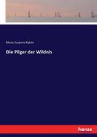 Die Pilger der Wildnis (German Edition) 3744609715 Book Cover