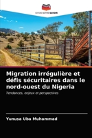 Migration irrégulière et défis sécuritaires dans le nord-ouest du Nigeria 6203398780 Book Cover