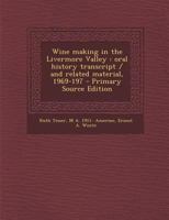 Wine making in the Livermore Valley: oral history transcript / and related material, 1969-197 1016845049 Book Cover