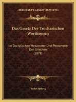 Das Gesetz Der Trochaeischen Wortformen Im Dactylischen Hexameter Und Pentameter Der Griechen 0274833255 Book Cover
