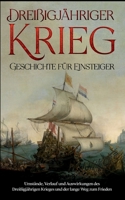 Drei?igj?hriger Krieg - Geschichte f?r Einsteiger: Umst?nde, Verlauf und Auswirkungen des Drei?igj?hrigen Krieges und der lange Weg zum Frieden 3756206920 Book Cover