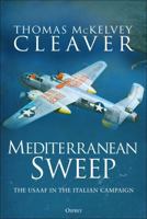 Mediterranean Sweep: The Usaaf in the Italian Campaign 1472863453 Book Cover