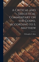 A Critical And Exegetical Commentary On The Gospel According To St. Matthew 1164045407 Book Cover