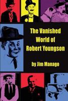 The Vanished World of Robert Youngson 1629333808 Book Cover