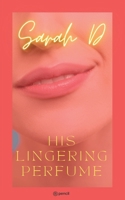 His Lingering Perfume: A raw story of awkward love 9356105073 Book Cover