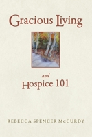 Gracious Living: and Hospice 101 B0FGCFVZ8J Book Cover