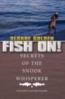 Fish On!: Secrets of the Snook Whisperer 143436335X Book Cover