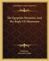 The Egyptian Mysteries And The Reply Of Abammon 1425331963 Book Cover
