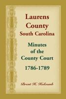 Laurens County, South Carolina, Minutes of the County Court, 1786-1789 0788457543 Book Cover