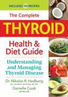 The Complete Thyroid Health and Diet Guide: Understanding and Managing Thyroid Disease 0778805042 Book Cover