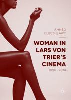 Woman in Lars Von Trier's Cinema, 1996-2014 3319406388 Book Cover