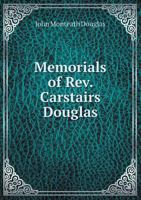 Memorials of REV. Carstairs Douglas 5518592612 Book Cover
