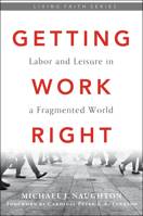 Getting Work Right: Labor and Leisure in a Fragmented World 1949013553 Book Cover