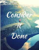 Consider It Done: Weekly And Monthly Planner, Organizer, Journal with Space for Notes. Perfect for to do list, as a College & School Planner Or Planner for Family 53 Pages, 8,5x11 169686478X Book Cover